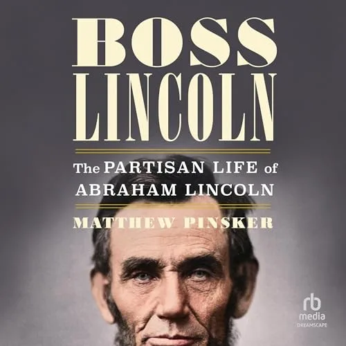 Boss Lincoln By Matthew Pinsker